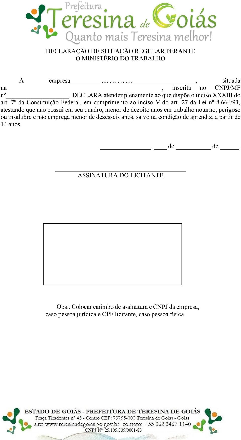 7º da Constituição Federal, em cumprimento ao inciso V do art. 27 da Lei nº 8.