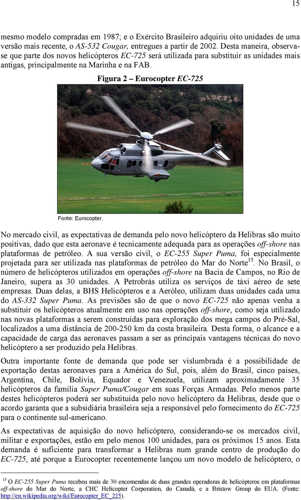 Figura 2 Eurocopter EC-725 Fonte: Eurocopter.