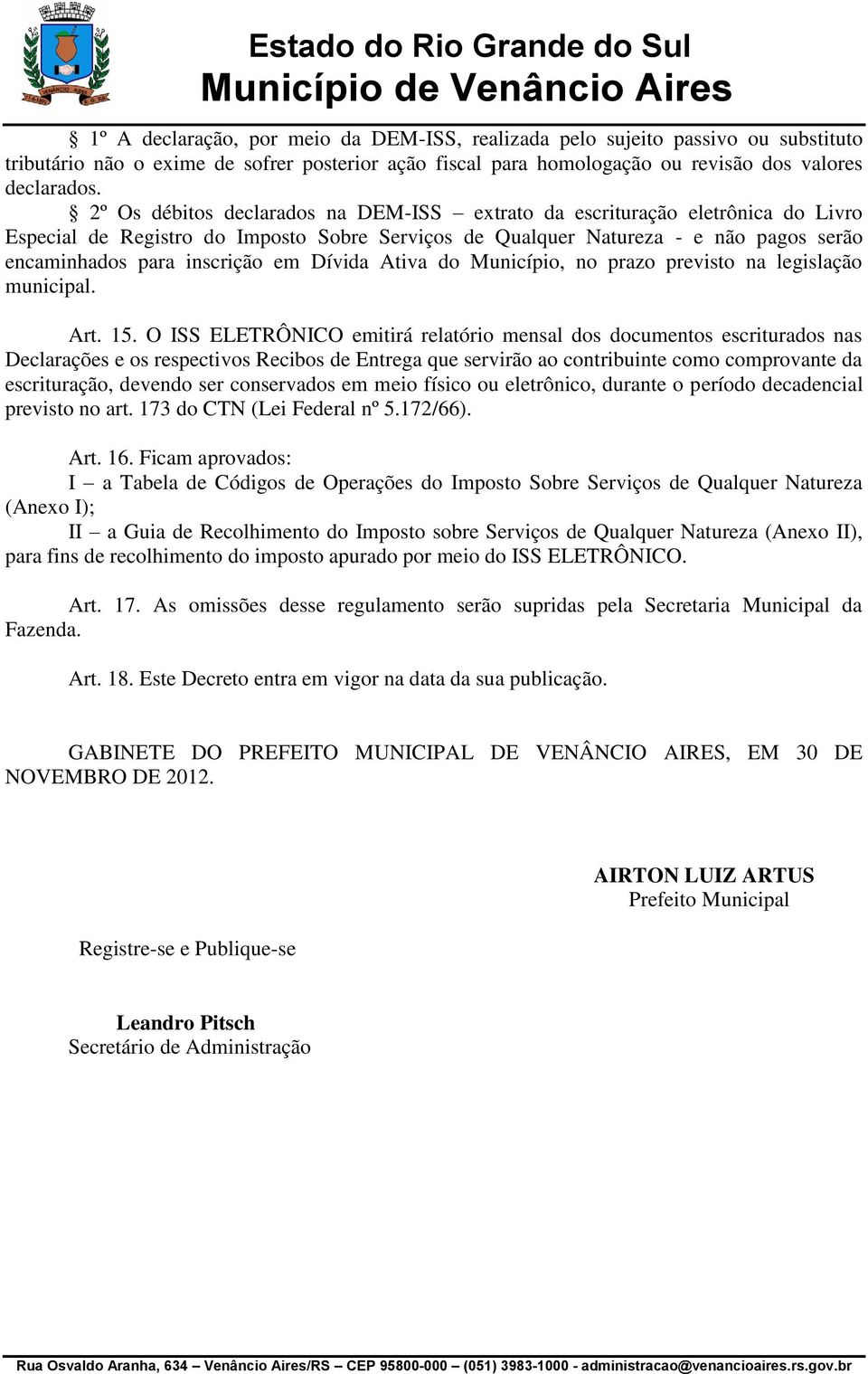 Dívida Ativa do Município, no prazo previsto na legislação municipal. Art. 15.