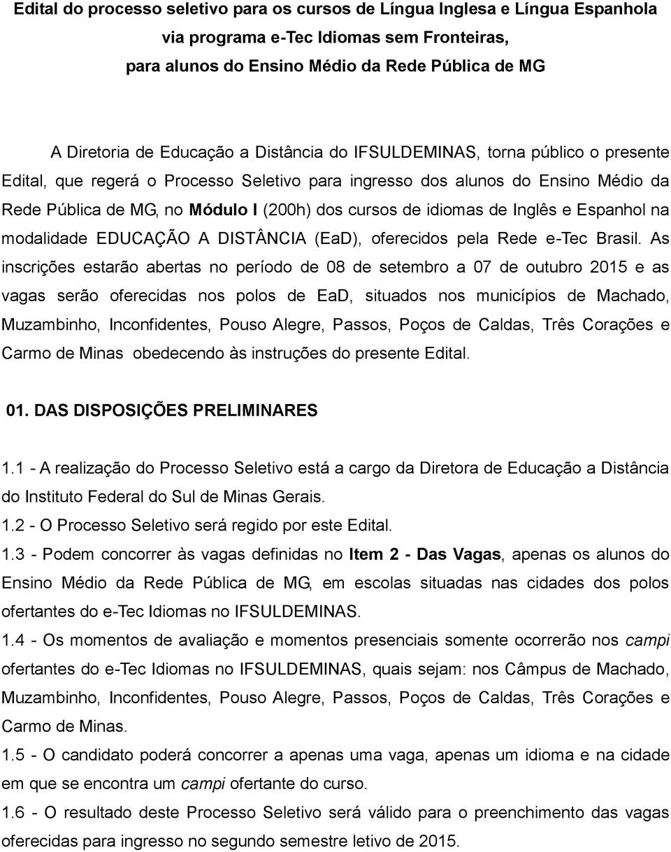 Inglês e Espanhol na modalidade EDUCAÇÃO A DISTÂNCIA (EaD), oferecidos pela Rede e-tec Brasil.