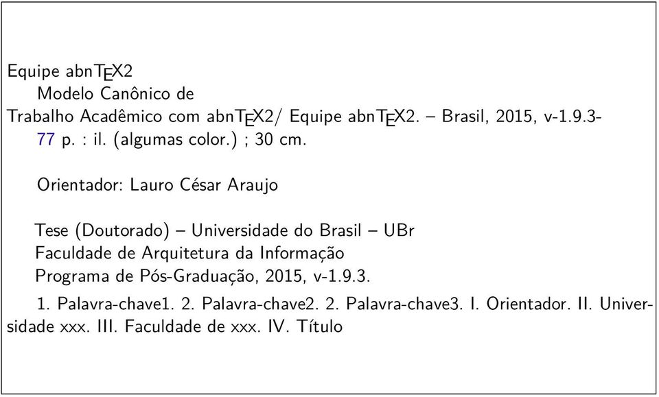 Orientador: Lauro César Araujo Tese (Doutorado) Universidade do Brasil UBr Faculdade de Arquitetura da