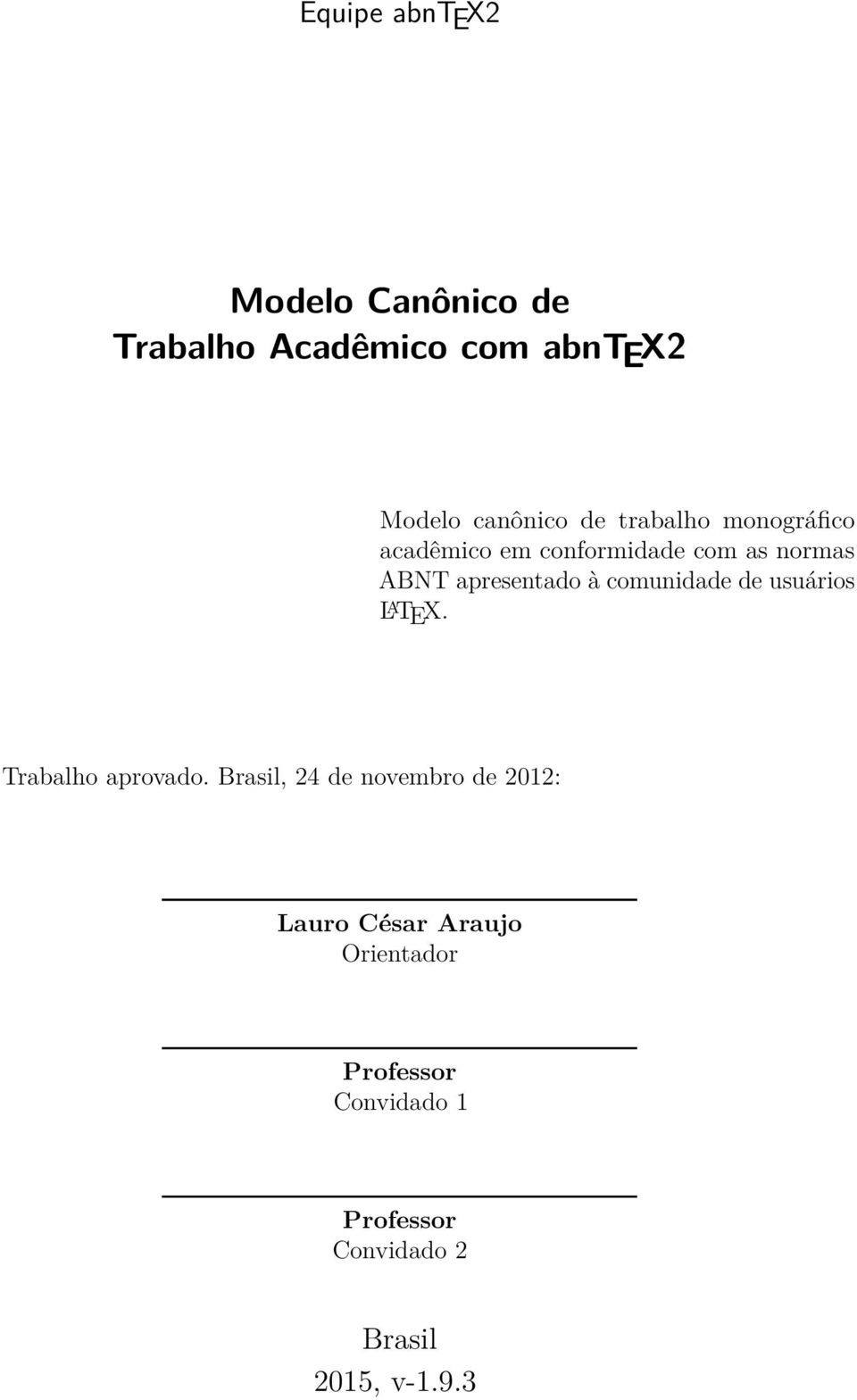 comunidade de usuários L A TEX. Trabalho aprovado.