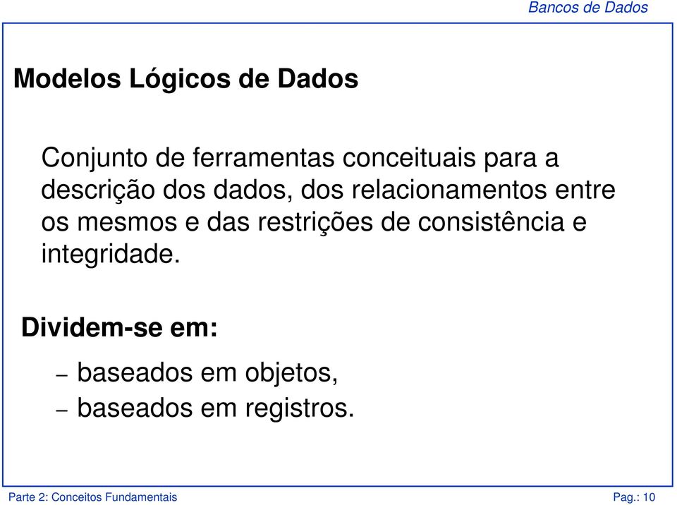 restrições de consistência e integridade.