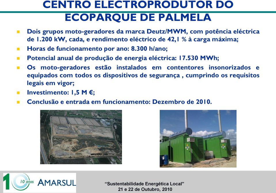 300 h/ano; Potencial anual de produção de energia eléctrica: 17.