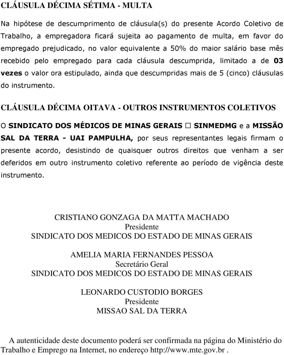 5 (cinco) cláusulas do instrumento.