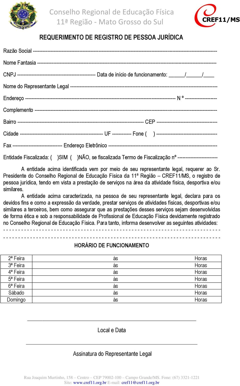 funcionamento: / / Nome do Representante Legal -------------------------------------------------------------------------------------------- Endereço