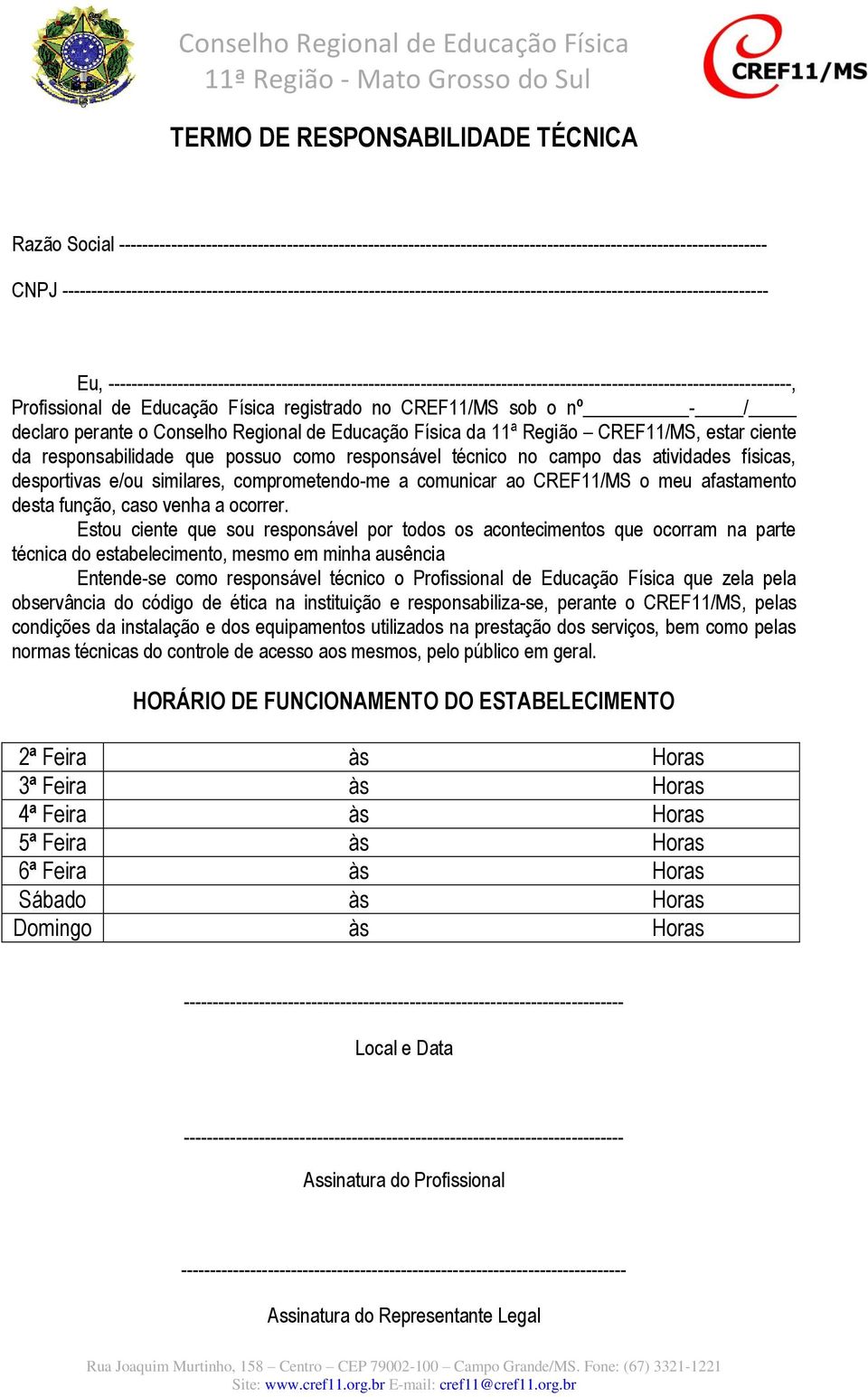 ----------------------------------------------------------------------------------------------------------------------, Profissional de Educação Física registrado no CREF11/MS sob o nº - / declaro