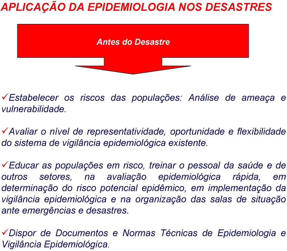 Educar as populações em risco, treinar o pessoal da saúde e de outros setores, na avaliação epidemiológica rápida, em determinação do risco potencial