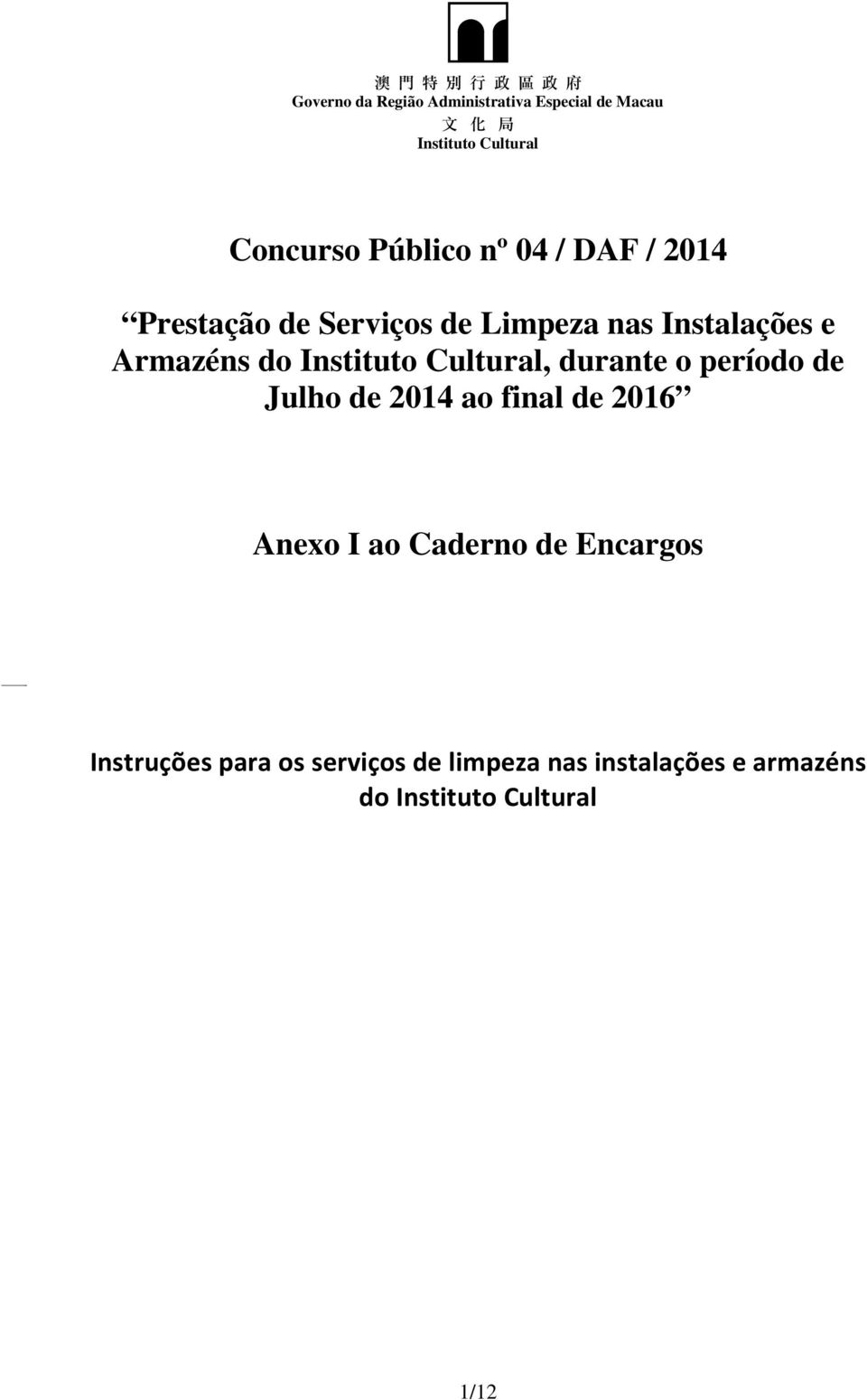 Julho de 2014 ao final de 2016 Anexo I ao Caderno de Encargos