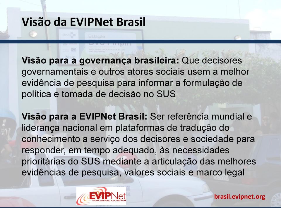 liderança nacional em plataformas de tradução do conhecimento a serviço dos decisores e sociedade para responder, em tempo adequado, às