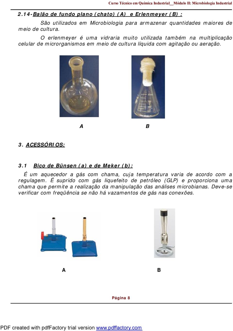 ACESSÓRIOS: 3.1 Bico de Bünsen (a) e de Meker (b): É um aquecedor a gás com chama, cuja temperatura varia de acordo com a regulagem.