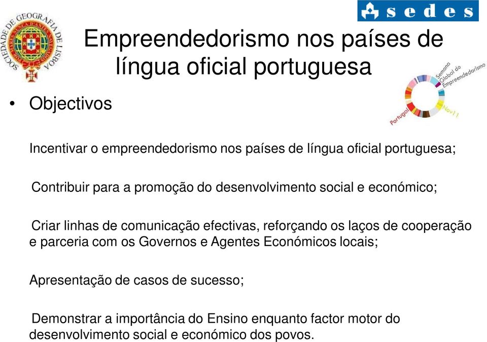 reforçando os laços de cooperação e parceria com os Governos e Agentes Económicos locais; Apresentação de