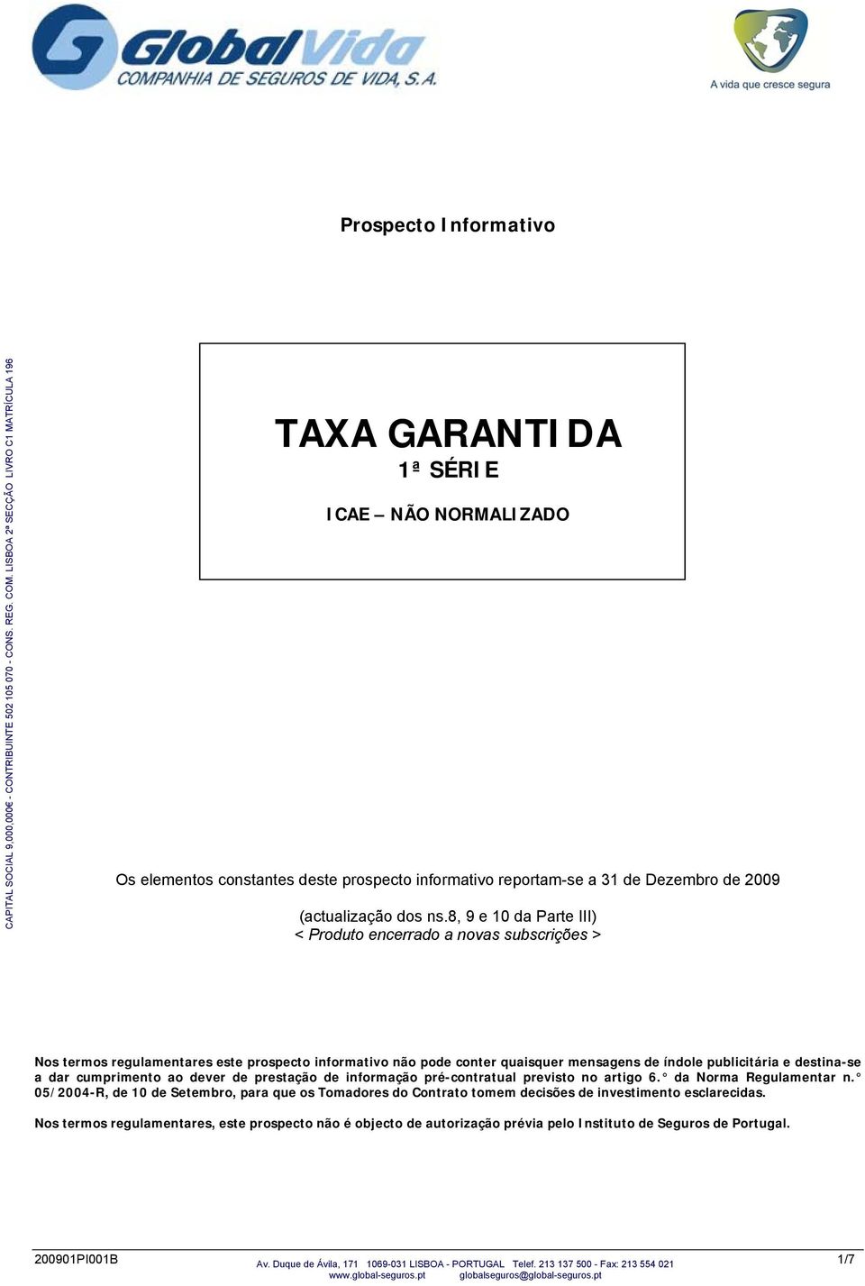 e destina-se a dar cumprimento ao dever de prestação de informação pré-contratual previsto no artigo 6. da Norma Regulamentar n.