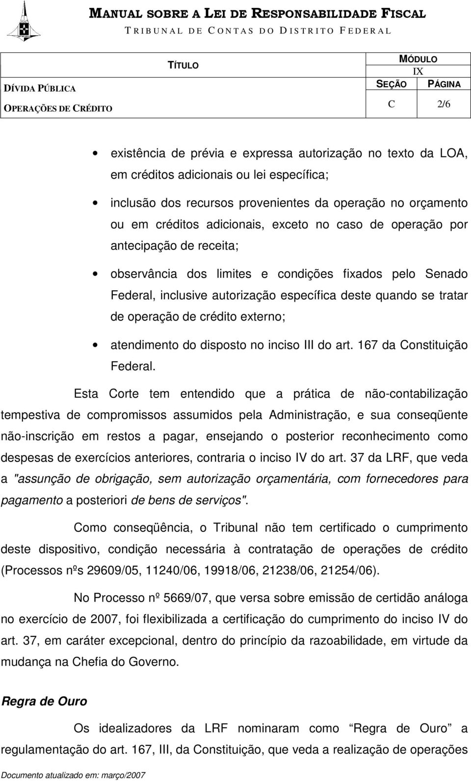 operação de crédito externo; atendimento do disposto no inciso III do art. 167 da Constituição Federal.