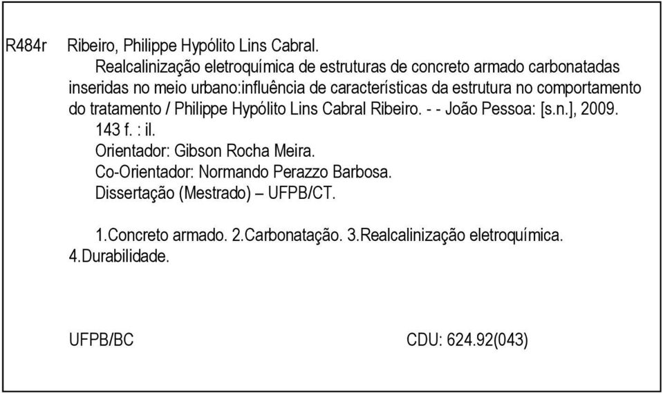 características da estrutura no comportamento do tratamento / Philippe Hypólito Lins Cabral Ribeiro. - - João Pessoa: [s.n.], 2009.