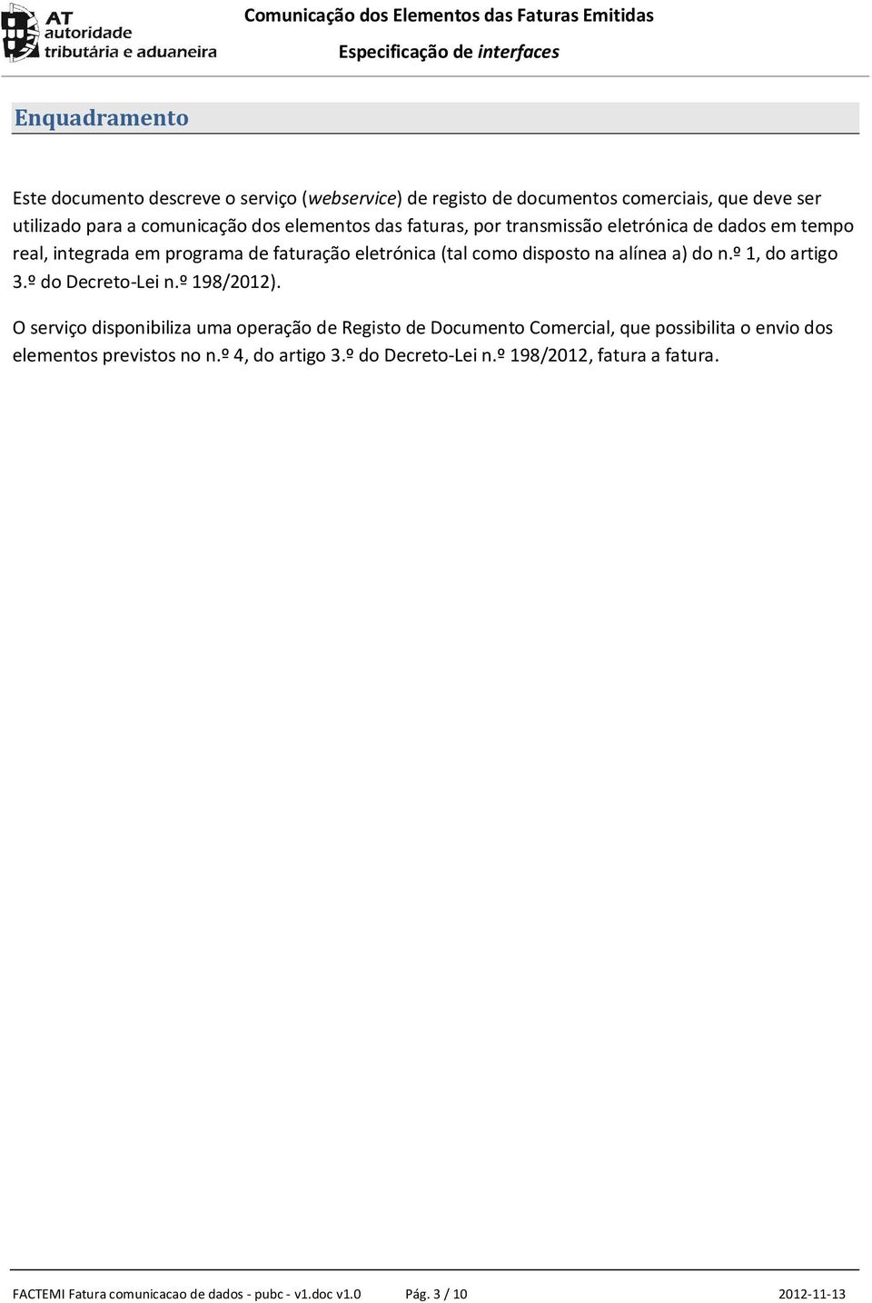 como disposto na alínea a) do n.º 1, do artigo 3.º do Decreto-Lei n.º 198/2012).