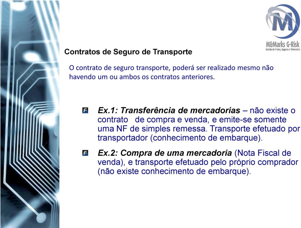 1: Transferência de mercadorias não existe o contrato de compra e venda, e emite-se somente uma NF de simples remessa.