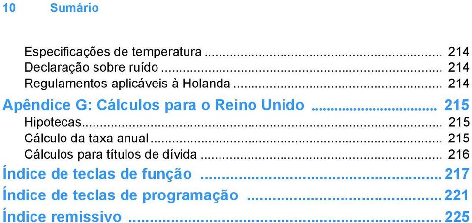 .. 215 Hipotecas... 215 Cálculo da taxa anual... 215 Cálculos para títulos de dívida.