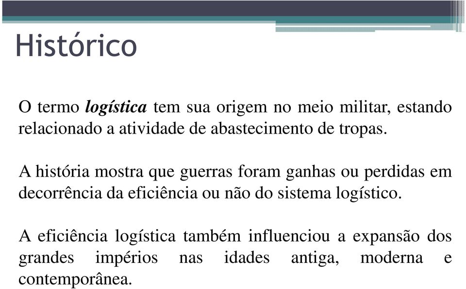 A história mostra que guerras foram ganhas ou perdidas em decorrência da eficiência ou