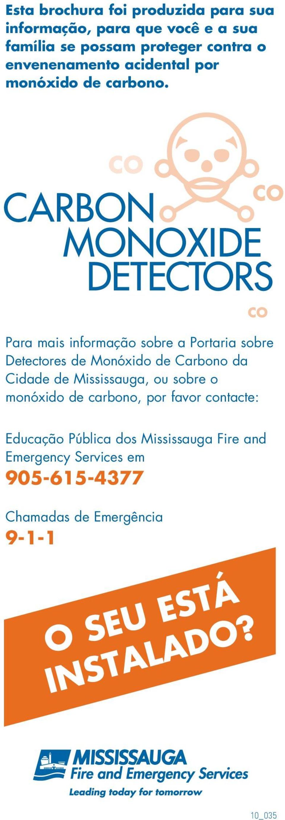 Para mais informação sobre a Portaria sobre Detectores de Monóxido de Carbono da Cidade de Mississauga, ou