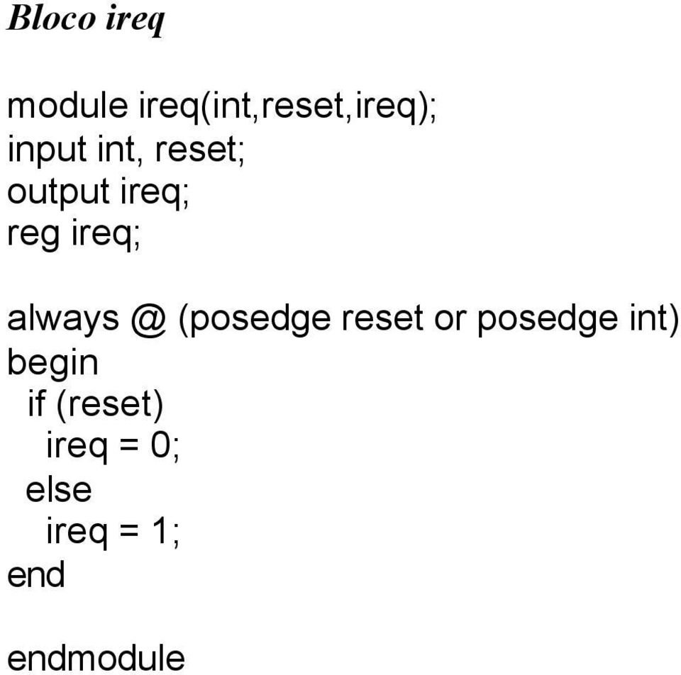 ireq; always @ (posedge reset or