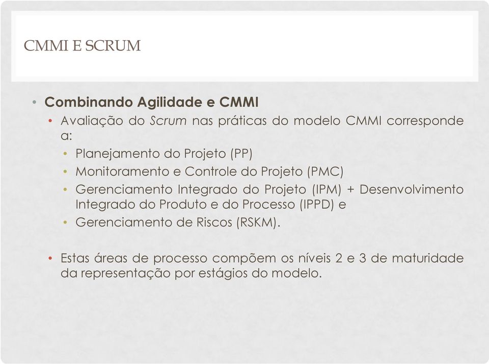 Projeto (IPM) + Desenvolvimento Integrado do Produto e do Processo (IPPD) e Gerenciamento de Riscos