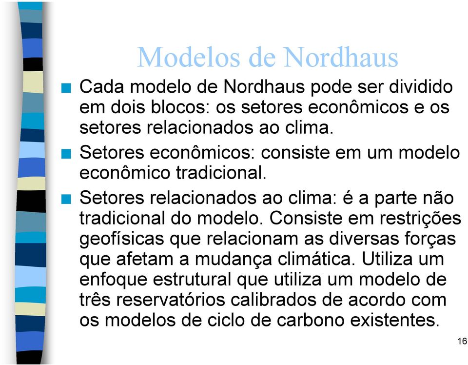 Setores relacionados ao clima: é a parte não tradicional do modelo.