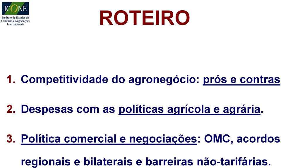 Despesas com as políticas agrícola e agrária. 3.