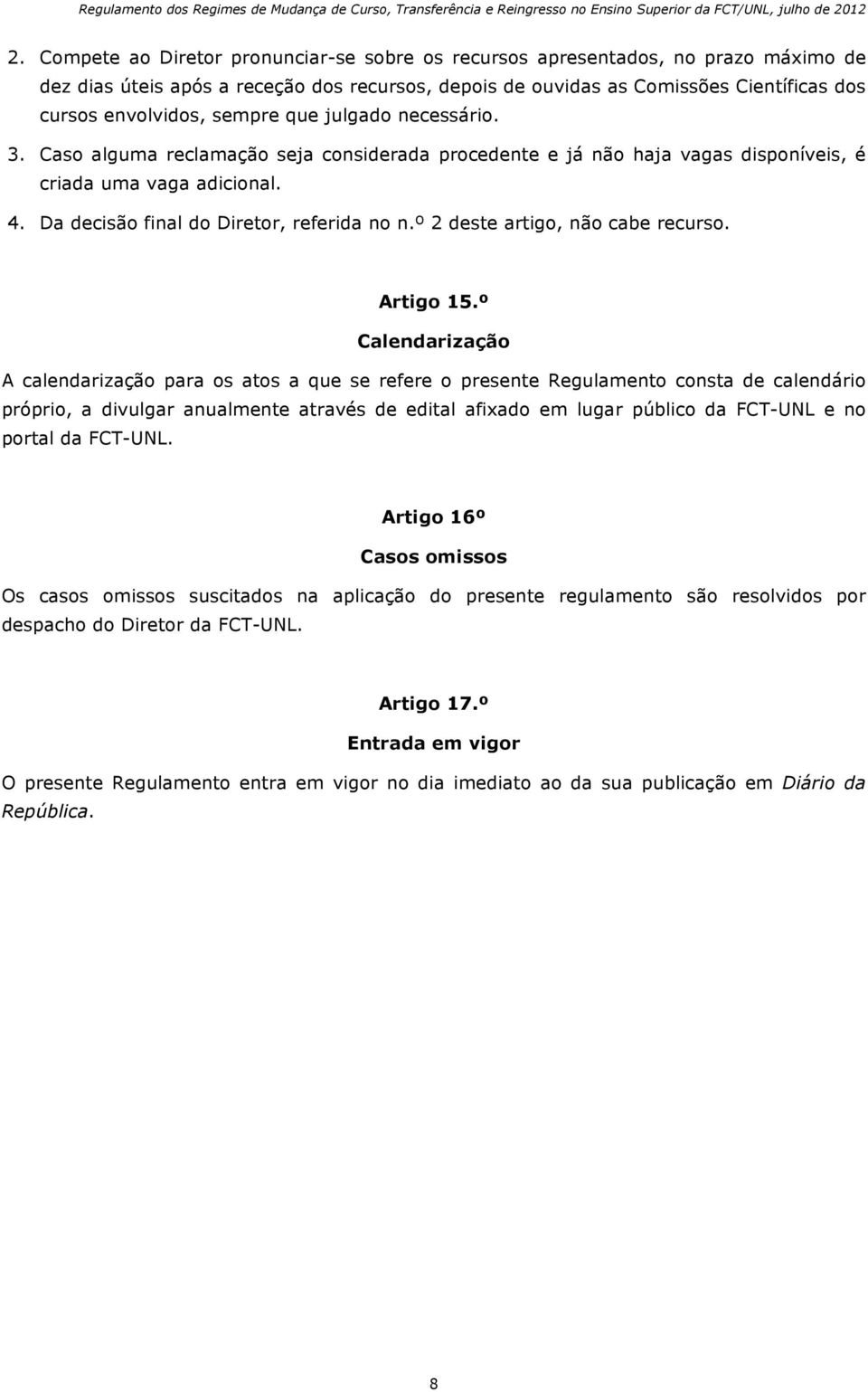 º 2 deste artigo, não cabe recurso. Artigo 15.