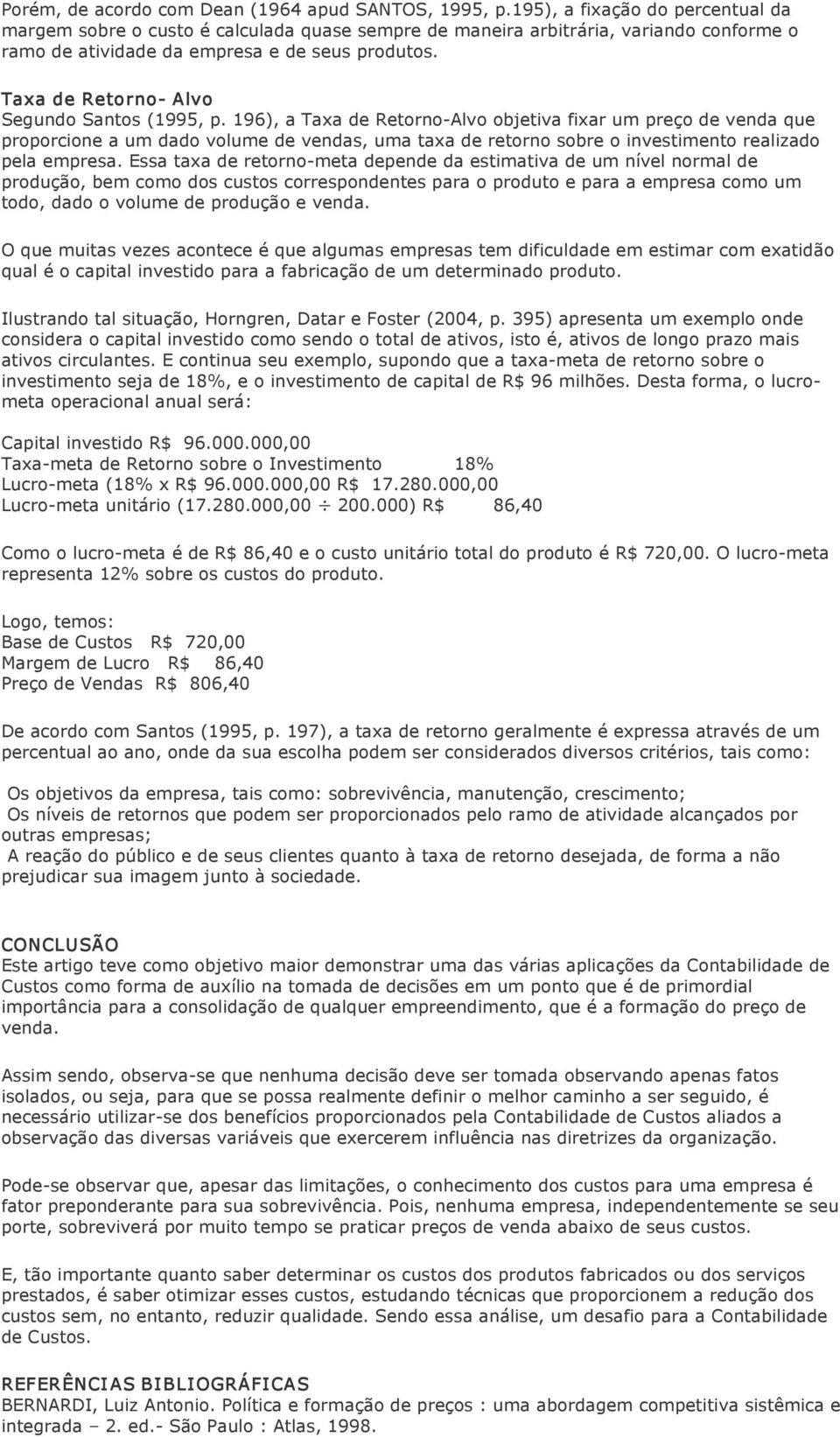 Taxa de Retorno Alvo Segundo Santos (1995, p.