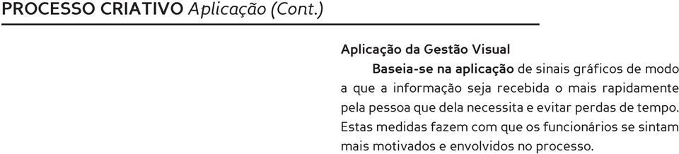 a que a informação seja recebida o mais rapidamente pela pessoa que dela