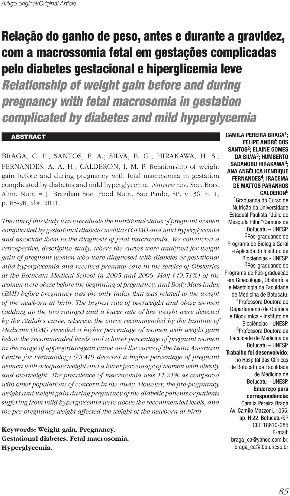 A. H.; CALDERON, I. M. P. Relationship of weight gain before and during pregnancy with fetal macrosomia in gestation complicated by diabetes and mild hyperglycemia. Nutrire: rev. Soc. Bras. Alim.
