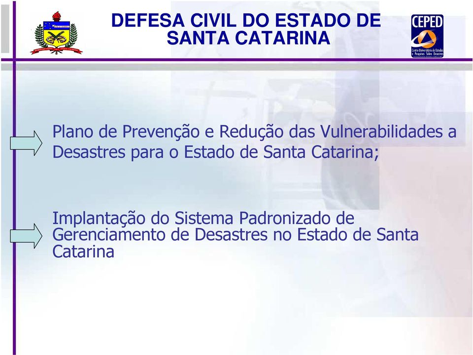 para o Estado de Santa Catarina; Implantação do Sistema