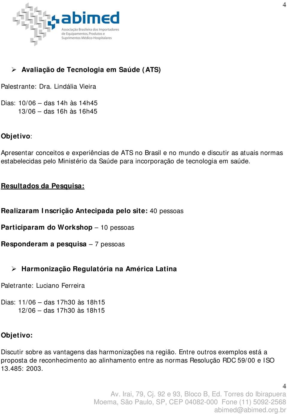 Ministério da Saúde para incorporação de tecnologia em saúde.