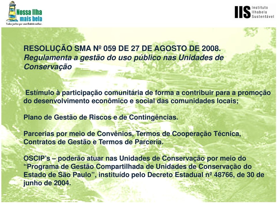 desenvolvimento econômico e social das comunidades locais; Plano de Gestão de Riscos e de Contingências.