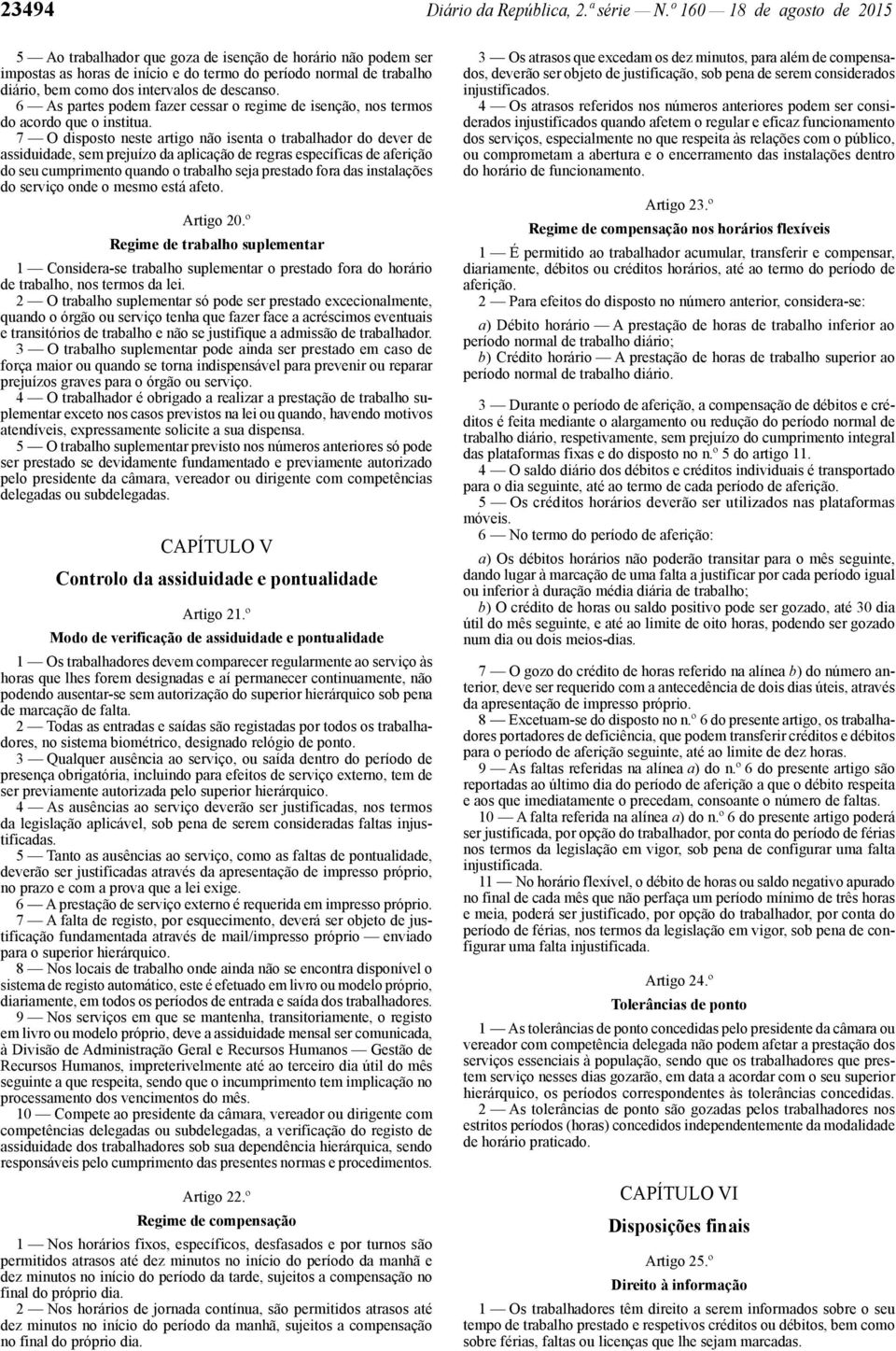 descanso. 6 As partes podem fazer cessar o regime de isenção, nos termos do acordo que o institua.