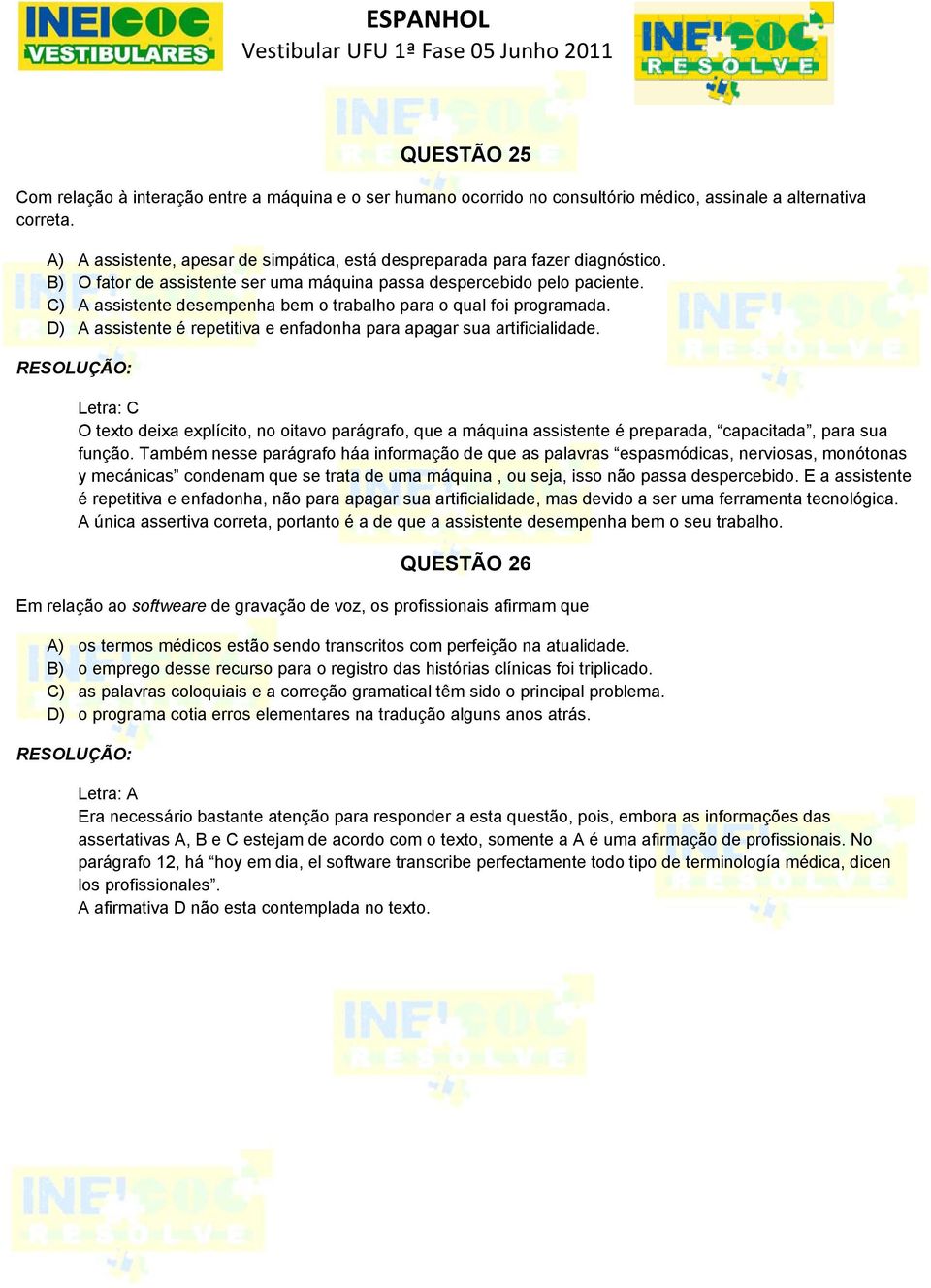 C) A assistente desempenha bem o trabalho para o qual foi programada. D) A assistente é repetitiva e enfadonha para apagar sua artificialidade.