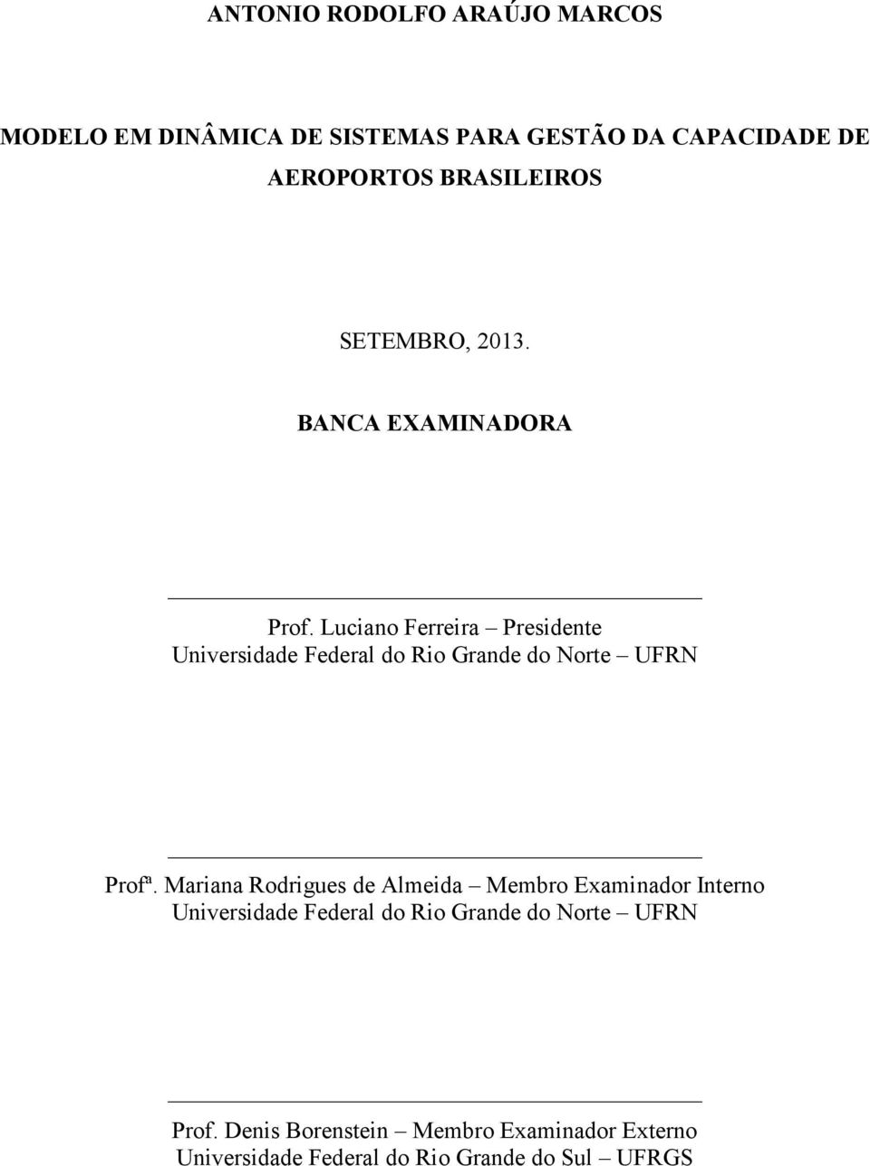Luciano Ferreira Presidente Universidade Federal do Rio Grande do Norte UFRN Profª.