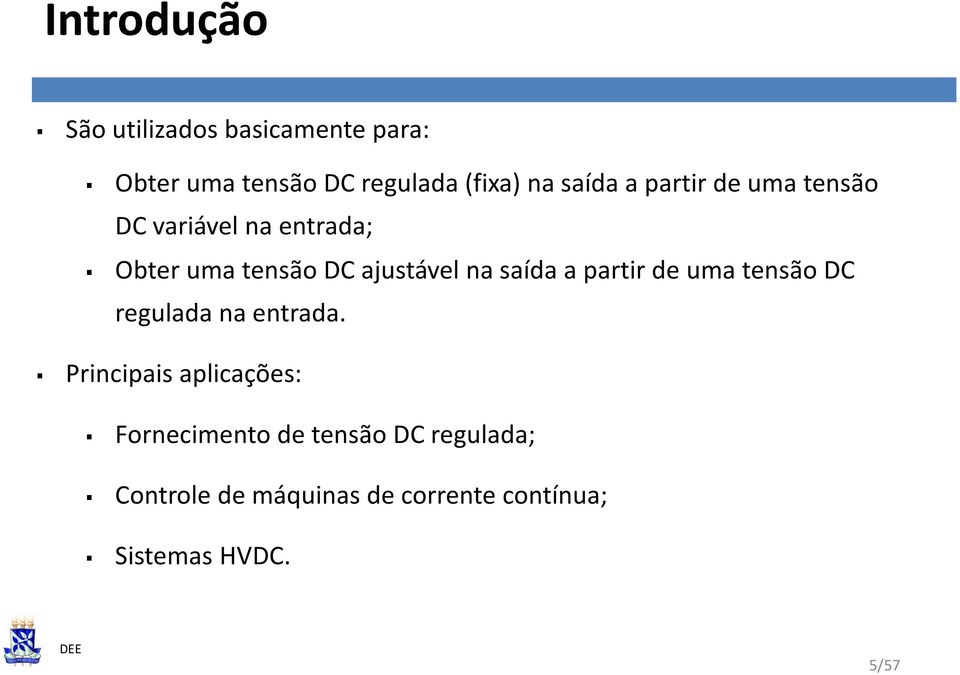 saída a partir de uma tensão DC regulada na entrada.