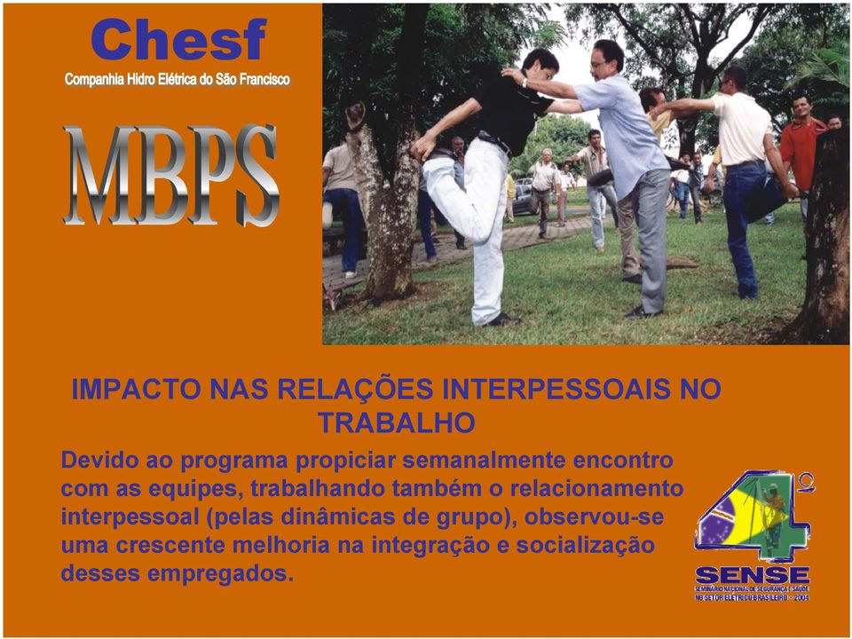 relacionamento interpessoal (pelas dinâmicas de grupo), observou-se