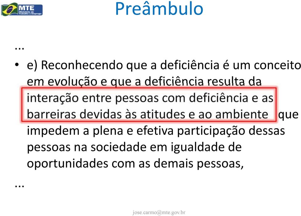 deficiência resulta da interação entre pessoas com deficiência e as barreiras