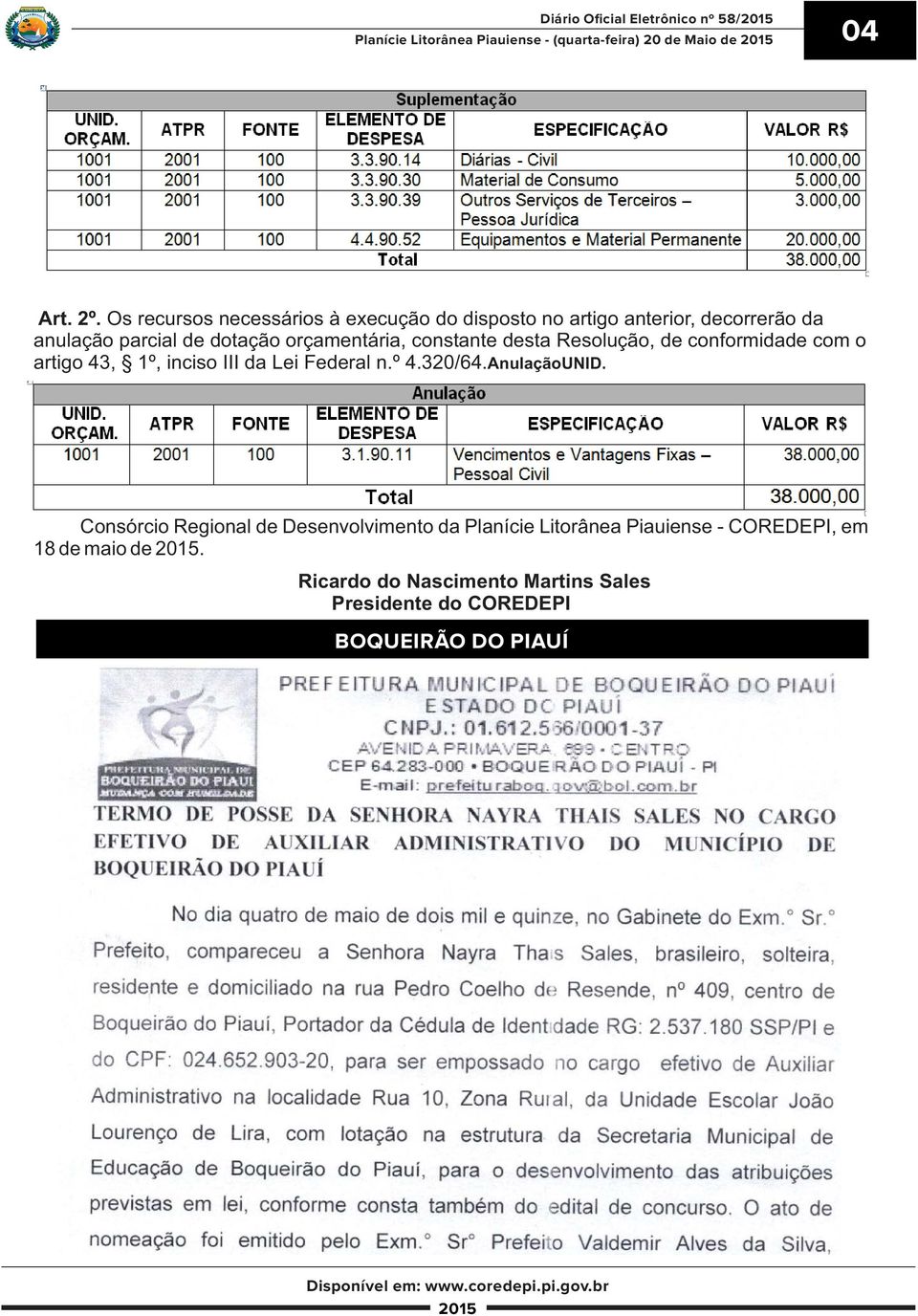 constante desta Resolução, de conformidade com o artigo 43, 1º, inciso III da Lei Federal n.º 4.320/64.AnulaçãoUNID.