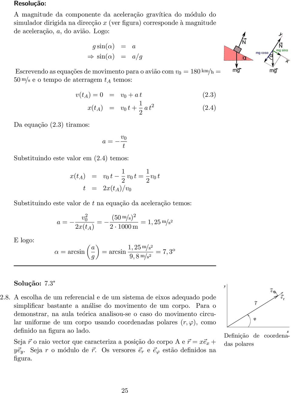 3) x(t A ) = v 0 t + 1 2 a t2 (2.4) a = v 0 t Substituindo este valor em (2.