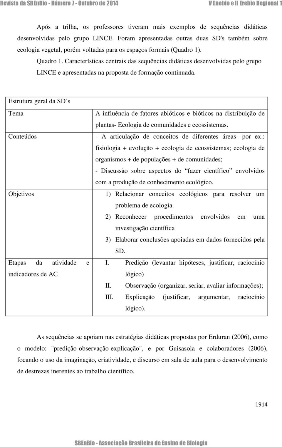 Características centrais das sequências didáticas desenvolvidas pelo grupo LINCE e apresentadas na proposta de formação continuada.