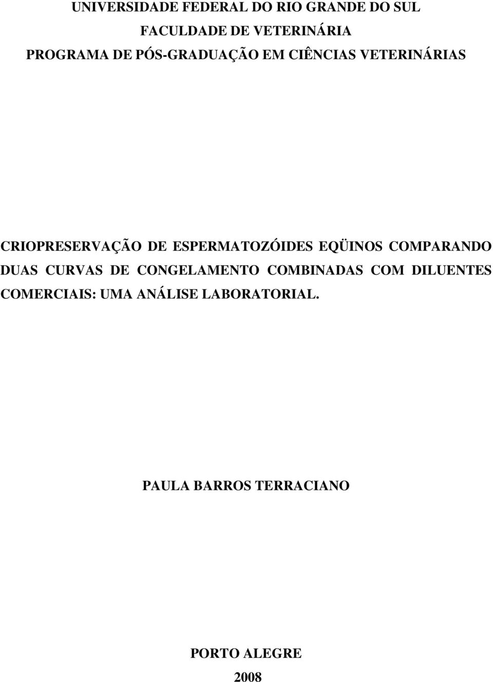 ESPERMATOZÓIDES EQÜINOS COMPARANDO DUAS CURVAS DE CONGELAMENTO COMBINADAS