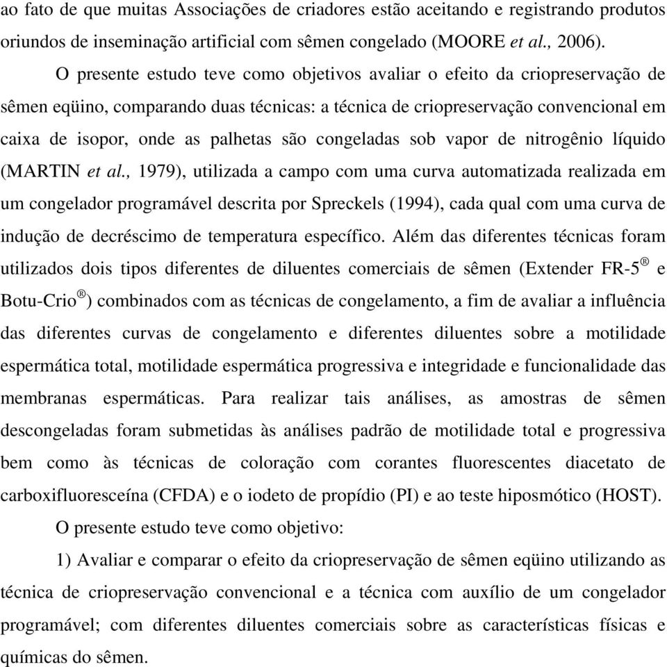 congeladas sob vapor de nitrogênio líquido (MARTIN et al.