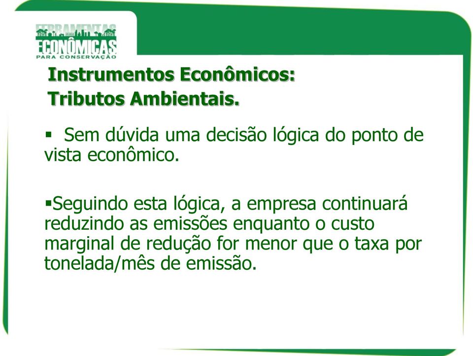 Seguindo esta lógica, a empresa continuará reduzindo