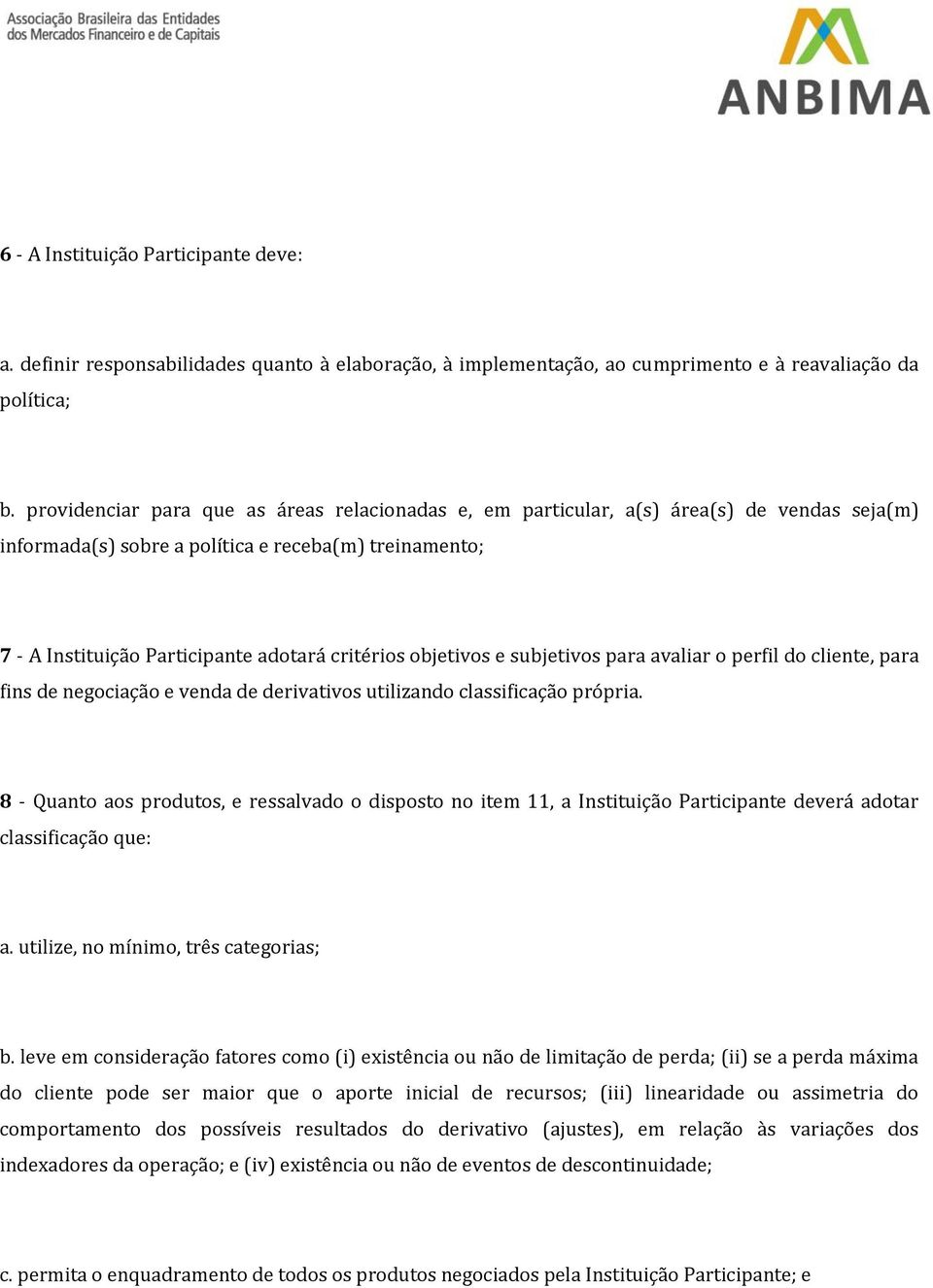 objetivos e subjetivos para avaliar o perfil do cliente, para fins de negociação e venda de derivativos utilizando classificação própria.