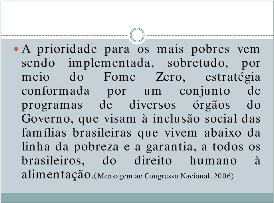 à inclusão social das famílias brasileiras que vivem abaixo da linha da pobreza e a