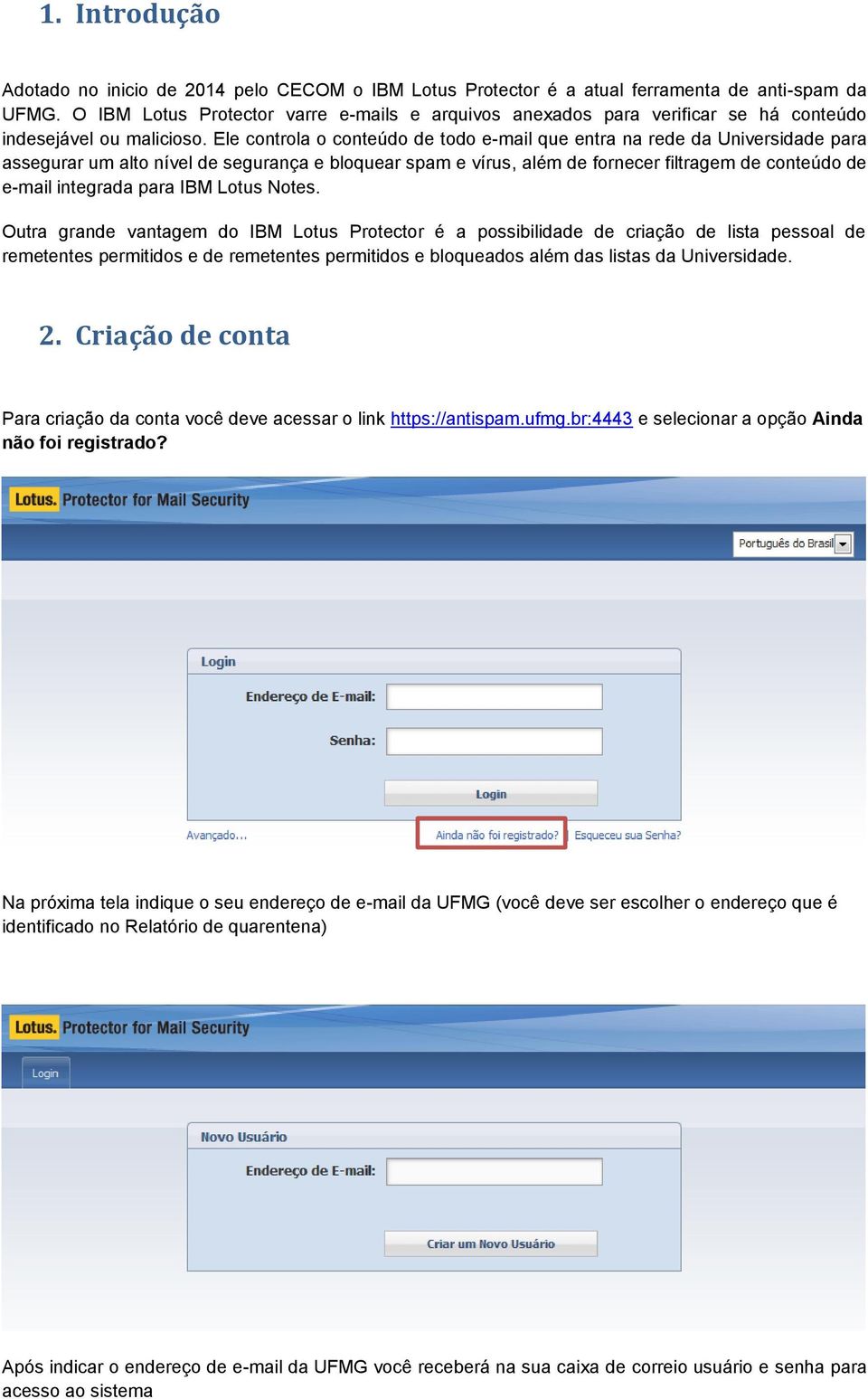 Ele controla o conteúdo de todo e-mail que entra na rede da Universidade para assegurar um alto nível de segurança e bloquear spam e vírus, além de fornecer filtragem de conteúdo de e-mail integrada